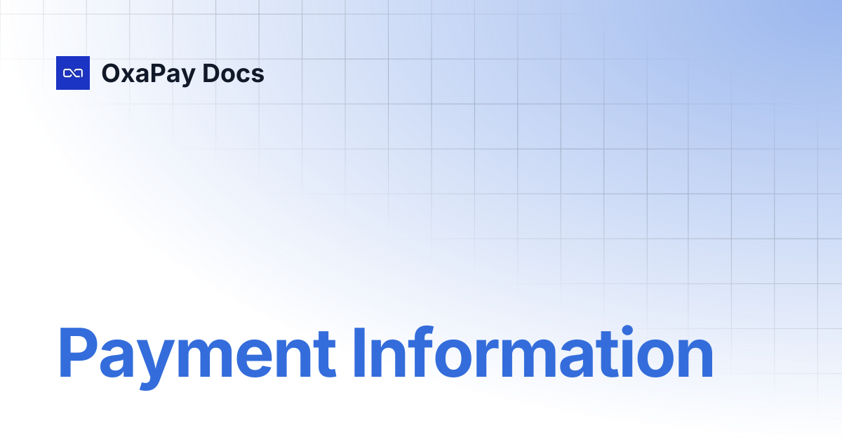 Payment Information | Legacy | OxaPay Docs